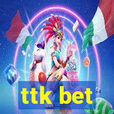 ttk bet